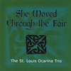 THE ST. LOUIS OCARINA TRIO: She Moved Through the Fair