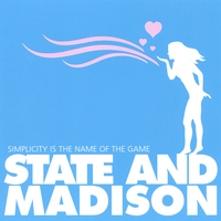 STATE AND MADISON: Simplicity Is The Name Of The Game