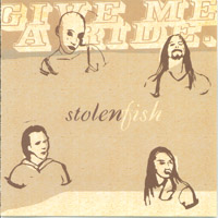 STOLEN FISH: Give Me a Ride