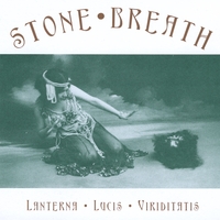 Stone Breath : Lanterna Lucis Viriditatis (expanded)