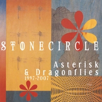 STONECIRCLE: Asterisk & Dragonflies: (1997-2007)