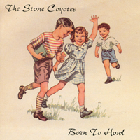 The Stone Coyotes : Born To Howl