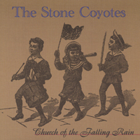 The Stone Coyotes : Church Of The Falling Rain