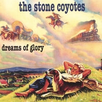 The Stone Coyotes : Dreams of Glory
