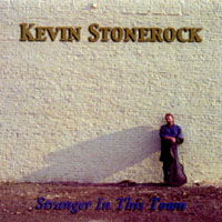 Kevin Stonerock : Stranger In This Town