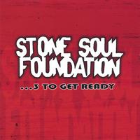 Stone Soul Foundation : ...3 To Get Ready