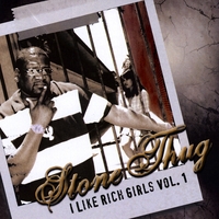 Stone Thug : I Like Rich Girls Vol. 1