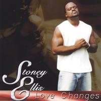 STONEY ELLIS: Love Changes