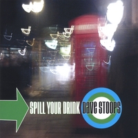 DAVE STOOPS: Spill Your Drink
