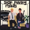STOP PAVING ROADS: Kick Back, Relax, and Listen