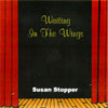 SUSAN STOPPER: Waiting In The Wings