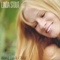 LINDA STOUT: Good Luck Child