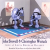 JOHN STOWELL & CHRISTOPHER WOITACH: Live at Lucia Douglas Gallery