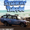 STRAIGHT TRIPPIN: Is This Thing Safe?