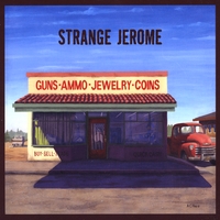 Strange Jerome : Guns, Ammo, Jewelry, Coins