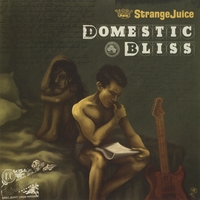 Strangejuice : Domestic Bliss