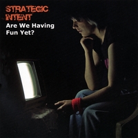 Strategic Intent : Are We Having Fun Yet?