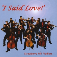 Strawberry Hill Fiddlers : I Said Love!