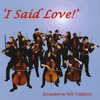 STRAWBERRY HILL FIDDLERS: I Said Love!