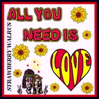 Strawberry Walrus : All You Need Is Love
