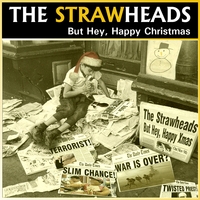 The Strawheads : But Hey, Happy Christmas