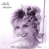 SHELLY STREETER: tell me something i dont know