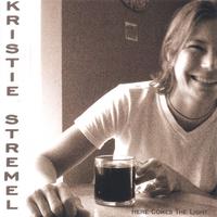 Kristie Stremel : Here Comes The Light