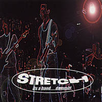STRETCH: It's a band.....dammit!