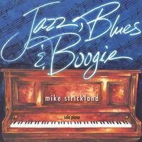 Mike Strickland : Jazz, Blues and Boogie