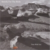 STRICTLY FOR THE BIRDS: Time With You