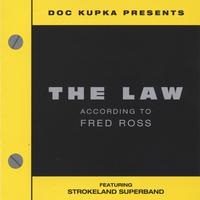 Strokeland Superband with Fred Ross : The Law: According To Fred Ross