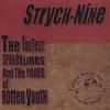 STRYCH-NINE: The Fastest Spoken Lines and Years of Rotten Youth