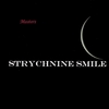 STRYCHNINE SMILE: Masters