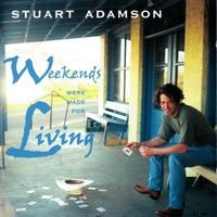 Stuart Adamson : Weekends Were Made For Living