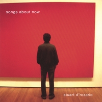 Stuart D'Rozario : Songs About Now
