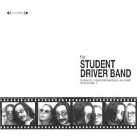 Student Driver Band : Songs for Drinking Alone Vol. I