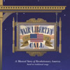 FAIR LIBERTY'S CALL STUDIO CAST: Fair Liberty's Call: A Musical Story of Revolutionary America