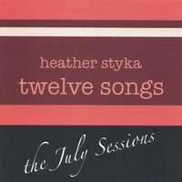 Heather Styka : The July Sessions - Twelve Songs