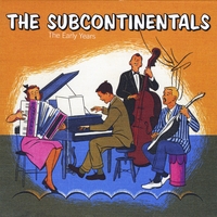 The Subcontinentals : The Early Years