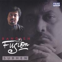 SUBHEN CHATTERJEE: Bandish Fusion