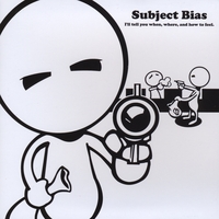 Subject Bias : I'll tell you when, where, and how to feel.