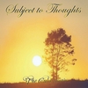Subject to Thoughts: The Culmination