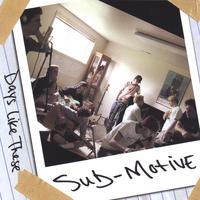 Sub-Motive : Days Like These