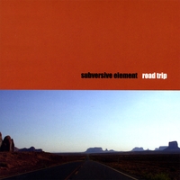 Subversive Element : Road Trip