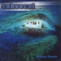 SUBVOCAL: Nikkis Room