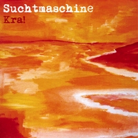 SUCHTMASCHINE: Kra!