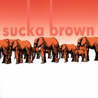 SUCKA BROWN: What Elephant?
