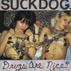 Suckdog: Drugs Are Nice