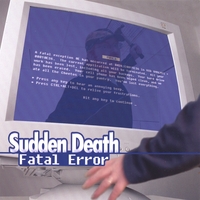 SUDDEN DEATH: Fatal Error