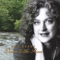 SUE EVANS: Down to the River